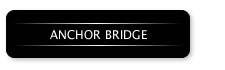 ANCHOR BRIDGE / アンカーブリッジ