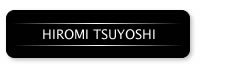 HIROMI TSUYOSHI / ヒロミツヨシ